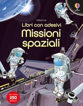Missioni spaziali. Con adesivi. Ediz. a colori