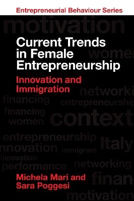 Current Trends in Female Entrepreneurship - Michela Mari, Sara Poggesi - Libro Emerald Publishing Limited, Entrepreneurial Behaviour | Libraccio.it