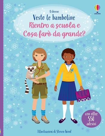 Rientro a scuola-Cosa farò da grande. Ediz. a colori - Fiona Watt, Steven Wood, Emily Bone - Libro Usborne 2024, Vesto le bamboline. Raccolta due titoli | Libraccio.it