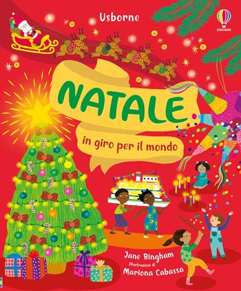 Natale in giro per il mondo. Ediz. illustrata - Jane Bingham - Libro Usborne 2024 | Libraccio.it