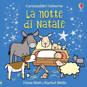 La notte di Natale. Ediz. a colori - Fiona Watt, Rachel Wells - Libro Usborne 2024 | Libraccio.it