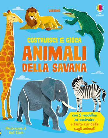 Animali della savana. Ediz. illustrata - Abigail Wheatley - Libro Usborne 2025, Costruisci e gioca | Libraccio.it