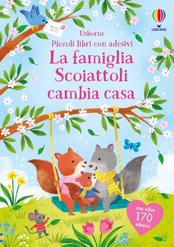 La famiglia Scoiattoli cambia casa. Con adesivi. Ediz. a colori - Holly Bathie - Libro Usborne 2025, Piccoli libri con adesivi | Libraccio.it