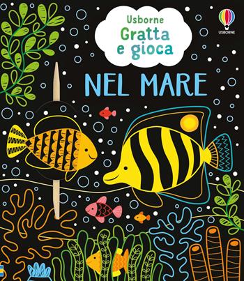Nel mare. Ediz. illustrata - Rosie Dickins - Libro Usborne 2025, Gratta e gioca | Libraccio.it