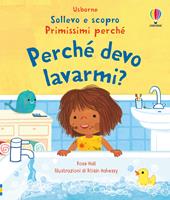 Perchè devo lavarmi? Ediz. illustrata