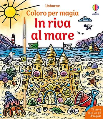 In riva al mare. Ediz. illustrata - Lizzie Cope - Libro Usborne 2025, Coloro per magia | Libraccio.it