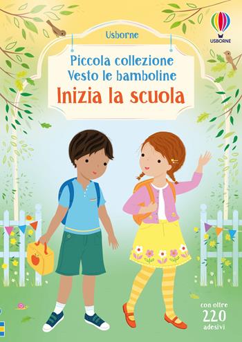 Inizia la scuola. Con adesivi - Fiona Watt - Libro Usborne 2025, Vesto le bamboline. Piccola collezione | Libraccio.it