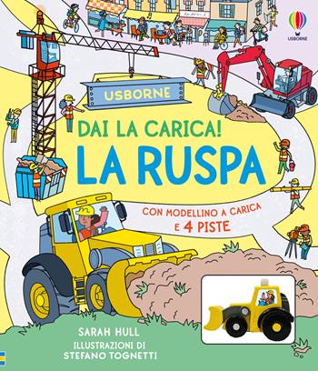 La ruspa. Ediz. illustrata. Con modellino a carica - Sarah Hull - Libro Usborne 2025, Dai la carica! | Libraccio.it