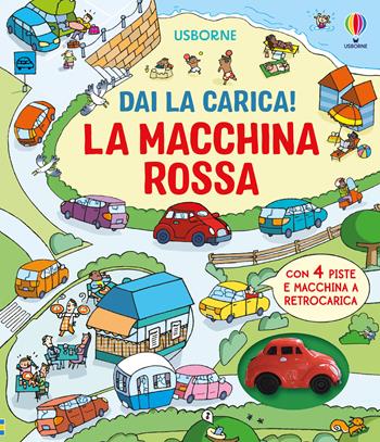 La macchina rossa. Ediz. a colori. Con macchina a retrocarica. Con 4 piste - Fiona Watt - Libro Usborne 2025, Dai la carica! | Libraccio.it