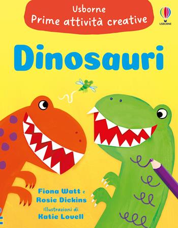 Dinosauri. Ediz. a colori - Fiona Watt, Rosie Dickins - Libro Usborne 2025, Prime attività creative | Libraccio.it
