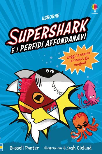 Supershark e i perfidi affondanavi. Ediz. a colori - Russell Punter - Libro Usborne 2025, Piccole avventure enigmatiche | Libraccio.it
