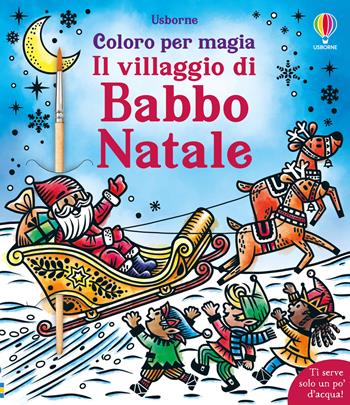 Il villaggio di Babbo Natale. Ediz. a colori - Abigail Wheatley - Libro Usborne 2025, Coloro per magia | Libraccio.it