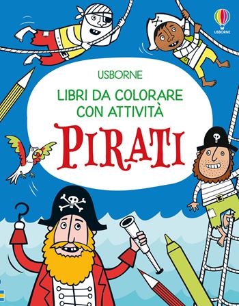 Pirati. Ediz. illustrata - Kirsteen Robson - Libro Usborne 2025, Libri da colorare con attività | Libraccio.it