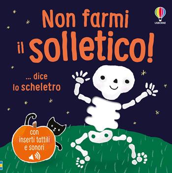 Non farmi il solletico!...dice lo scheletro. Ediz. a colori - Sam Taplin - Libro Usborne 2025, Non farmi il solletico! | Libraccio.it