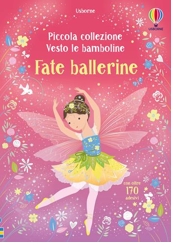 Fate ballerine. Con adesivi. Ediz. a colori - Fiona Watt - Libro Usborne 2025, Vesto le bamboline. Piccola collezione | Libraccio.it