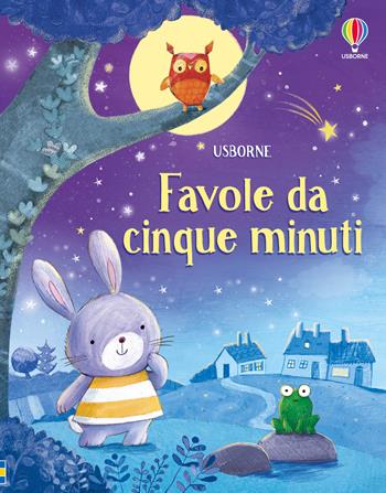 Favole da cinque minuti. Ediz. a colori - Sam Taplin, Ag Jatkowska - Libro Usborne 2025 | Libraccio.it