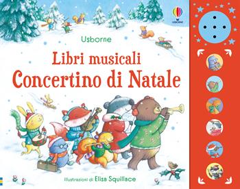 Concertino di Natale. Ediz. a colori - Fiona Watt, Elisa Squillace - Libro Usborne 2025, Libri musicali per i piccini | Libraccio.it