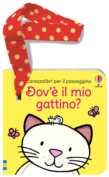 Dov'è il mio gattino? Ediz. a colori - Fiona Watt - Libro Usborne 2026, Carezzalibri per il passeggino | Libraccio.it
