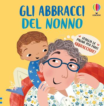 Gli abbracci del nonno. Ediz. a colori - Lara Bryan - Libro Usborne 2026, Gli abbraccialibri | Libraccio.it