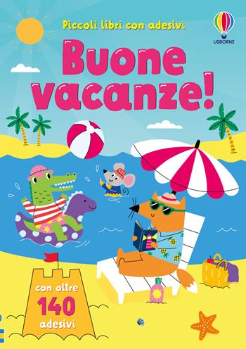 Buone vacanze! Con adesivi. Ediz. a colori - Jessica Greenwell - Libro Usborne 2026, Piccoli libri con adesivi | Libraccio.it