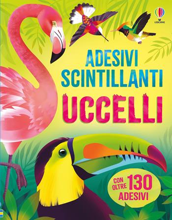 Uccelli. Adesivi scintillanti - Emily Bone, Alice James - Libro Usborne 2026 | Libraccio.it