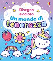 Un mondo di tenerezza. Ediz. illustrata