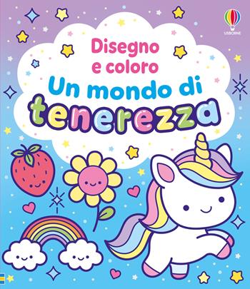 Un mondo di tenerezza. Ediz. illustrata - Kate Nolan - Libro Usborne 2026, Disegno e coloro | Libraccio.it