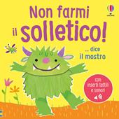 Non farmi il solletico! ...dice il mostro. Ediz. a colori