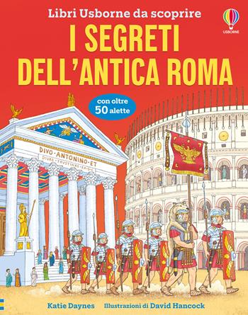 I segreti dell'antica Roma - Katie Daynes - Libro Usborne 2026, Libri Usborne da scoprire | Libraccio.it