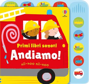 Andiamo! Ediz. a colori - Fiona Watt - Libro Usborne 2026, Primi libri sonori | Libraccio.it