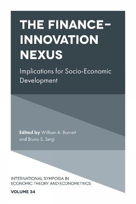 The Finance-Innovation Nexus  - Libro Emerald Publishing Limited, International Symposia in Economic Theory and Econometrics | Libraccio.it