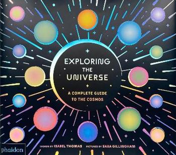 Exploring the universe. A complete guide to the cosmos - Isabel Thomas - Libro Phaidon 2025 | Libraccio.it