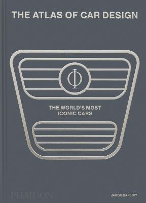 The atlas of car design. Classic edition - Jason Barlow, Guy Bird - Libro Phaidon 2025 | Libraccio.it