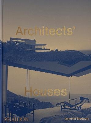 Architects' houses - Dominic Bradbury - Libro Phaidon 2026 | Libraccio.it