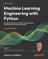 Machine Learning Engineering with Python - Andrew P. McMahon - Libro Packt Publishing Limited | Libraccio.it