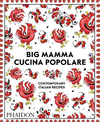 Big Mamma cucina popolare. Contemporary Italian recipes - Big Mamma - Libro Phaidon 2019, Cucina | Libraccio.it