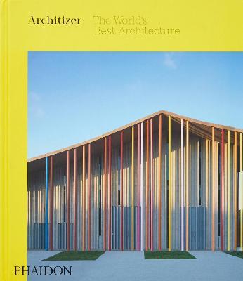 Architizer: the world's best architecture. Ediz. illustrata  - Libro Phaidon 2020 | Libraccio.it
