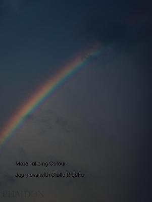 Materialising colour. Ediz. a colori - Jane Withers, Giulio Ridolfo - Libro Phaidon 2020 | Libraccio.it
