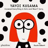 Yayoi Kusama covered everything in dots and wasn't sorry