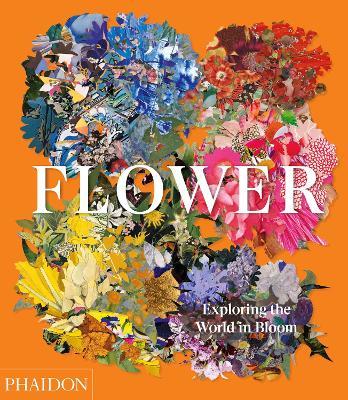Flower. Exploring the world in bloom. Ediz. illustrata  - Libro Phaidon 2020, Arte | Libraccio.it