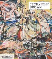 Cecily Brown. Contemporary artists series. Ediz. a colori