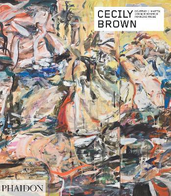 Cecily Brown. Contemporary artists series. Ediz. a colori - Francine Prose, Jason Rosenfeld, Courtney J. Martin - Libro Phaidon 2020, Arte | Libraccio.it