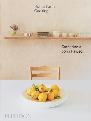 Home farm cooking - John Pawson, Catherine Pawson - Libro Phaidon 2021, Cucina | Libraccio.it