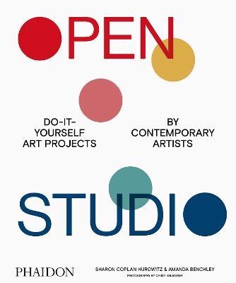 Open studio. Do-it-yourself art projects by contemporary artists. Ediz. a colori - Amanda Benchley, Sharon Coplan Hurowitz - Libro Phaidon 2020, Arte | Libraccio.it