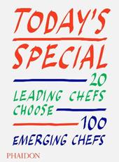 Today's special. 20 leading chefs choose 100 emerging chefs. Ediz. illustrata