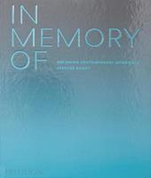 In memory of: designing contemporary memorials. Ediz. a colori