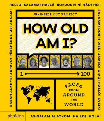 How old am I? 1-100 faces from around the world. Ediz. illustrata - JR - Libro Phaidon 2021, Libri per bambini | Libraccio.it