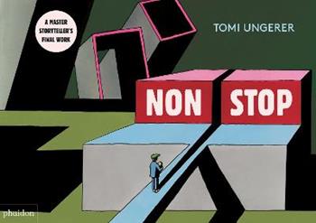Non stop - Tomi Ungerer - Libro Phaidon 2020, Libri per bambini | Libraccio.it