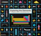 Exploring the elements. A complete guide to the periodic table. Ediz. a colori