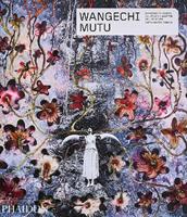 Wangechi Mutu - Adrienne Edwards, Courtney J. Martin, Kellie Jones - Libro Phaidon 2023, Arte | Libraccio.it